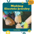 Making Electric Jewelry (21st Century Skills Innovation Library: Makers as Innovators)