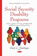 Social Security Disability Programs: Solvency, Reform of Growing Disability Rolls and Physician-Assisted Fraud Issues