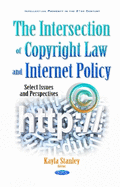Intersection of Copyright Law & Internet Policy: Select Issues & Perspectives