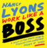 Work Like a Boss: a Kick-in-the-Pants Guide to Finding (and Using) Your Power at Work