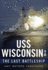 Uss Wisconsin-the Last Battleship