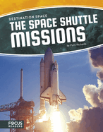 The Space Shuttle Missions (Destination Space (Library Bound Set of 8))