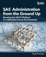 Sas Administration From the Ground Up