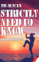 Strictly Need to Know