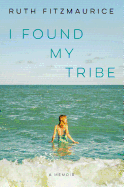 I Found My Tribe: a Memoir