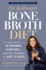 Dr. Kellyann's Bone Broth Diet: Lose Up to 15 Pounds, 4 Inches--and Your Wrinkles! --in Just 21 Days