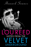 The Life of Lou Reed: Notes From the Velvet Underground