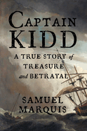 Captain Kidd: a True Story of Treasure and Betrayal