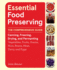 Essential Food Preserving: The Comprehensive Guide to Canning, Freezing, Drying, and Fermenting Vegetables, Fruits, Grains, Nuts, Beans, Meat, Dairy, and Eggs
