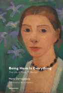 Being Here is Everything: the Life of Paula Modersohn-Becker (Semiotext(E) / Native Agents)