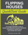 Flipping Houses Quickstart Guide: the Simplified Beginner's Guide to Finding and Financing the Right Properties, Strategically Adding Value, and...(Real Estate Investing-Quickstart Guides)