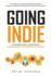 Going Indie: a Complete Guide to Becoming an Independent Software Developer