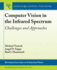 Computer Vision in the Infrared Spectrum: Challenges and Approaches (Synthesis Lectures on Computer Vision)