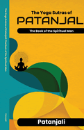 The Yoga Sutras of Patanjali The Book of the Spiritual Man
