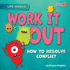 Work It Out: How to Resolve Conflict (Life Works! )