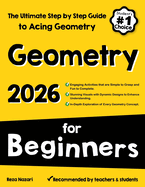 Geometry for Beginners: the Ultimate Step By Step Guide to Acing Geometry