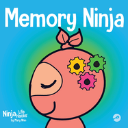 Memory Ninja: a Children's Book About Learning and Memory Improvement (Ninja Life Hacks)