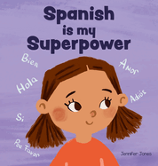 Spanish is My Superpower: a Social Emotional, Rhyming Kid's Book About Being Bilingual and Speaking Spanish