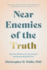 Near Enemies of the Truth: Avoid the Pitfalls of a Spiritual Life and Become Radically Free