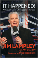 It Happened! : a Uniquely Lucky Life in Sports Television