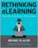 Rethinking Elearning: What Works. What Doesn't. What's Missing.