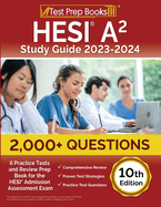 Hesi A2 Study Guide 2023-2024: 2, 000+ Questions (6 Practice Tests) and Review Prep Book for the Hesi Admission Assessment Exam [10th Edition]
