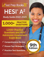 Hesi A2 Study Guide 2022-2023: 1, 000+ Practice Questions and Hesi Admission Assessment Exam Review Book: [9th Edition]