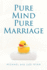 Pure Mind Pure Marriage