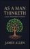 As a Man Thinketh - the Original 1902 Classic (includes the Mastery of Destiny) (Reader's Library Classics)