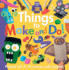 Things to Make and Do! -Arts and Crafts Activity Book for Parents and Kids-10-Minute Craft Projects With Step-By-Step Instructions and Illustrations