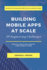 Building Mobile Apps at Scale 39 Engineering Challenges