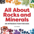 All About Rocks and Minerals: an Introduction for Kids (My First)