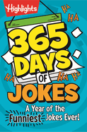 365 Days of Jokes: a Year of the Funniest Jokes Ever! : Joke-a-Day Book Packed With Over 1, 000 Clean and Wholesome Jokes for Daily Laughs, Jokes for Kids Ages 6 and Up (Highlights Joke Books)