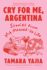 Cry for Me, Argentina: Stories from My Messed-Up Life
