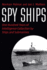 Spy Ships: One Hundred Years of Intelligence Collection By Ships and Submarines