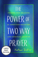 The Power of Two Way Prayer: Finding New Meaning in Addiction Recovery and Spiritual Growth