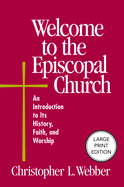 Welcome to the Episcopal Church: An Introduction to Its History, Faith, and Worship