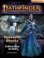 Pathfinder Adventure Path: to Bloom Below the Web (Season of Ghosts)