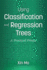 Using Classification and Regression Trees: A Practical Primer