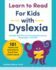 Learn to Read for Kids With Dyslexia: 101 Games and Activities to Teach Your Child to Read (Phonics Makes Readers)