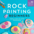 Rock Painting for Beginners: Simple Step-By-Step Techniques