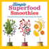 Simple Superfood Smoothies: a Smoothie Recipe Book to Supercharge Your Health
