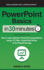 Powerpoint Basics in 30 Minutes