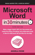 Microsoft Word in 30 Minutes: Make a Bigger Impact With Your Documents and Master the Writing, Formatting, and Collaboration Tools in Word for Microsoft 365 and Word for the Web