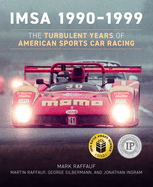 Imsa 1990-1999: The Turbulent Years of American Sports Car Racing