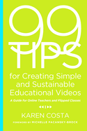 99 Tips for Creating Simple and Sustainable Educational Videos