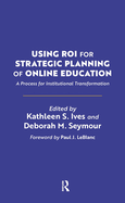 Using Roi for Strategic Planning of Online Education