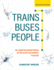 Trains, Buses, People, Second Edition: an Opinionated Atlas of Us and Canadian Transit