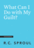 What Can I Do With My Guilt? (Crucial Questions)