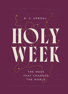 Holy Week: the Week That Changed the World